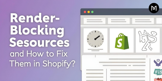 Render-Blocking Resources and How to Fix Them in Shopify?